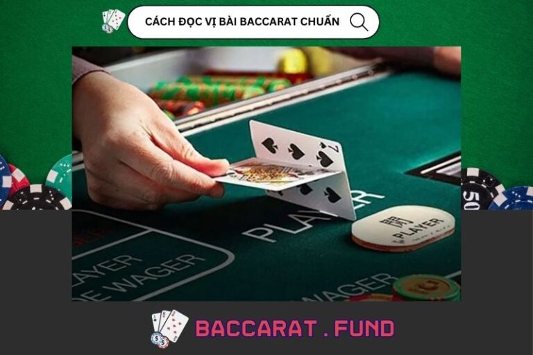 Cách Đọc Vị Bài Baccarat Chuẩn Từ Chuyên Gia