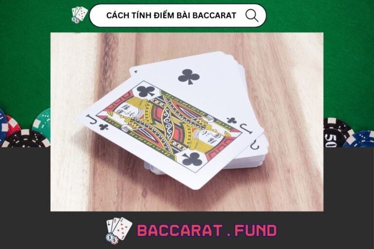Cách Tính Điểm Trong Bài Baccarat Để Chơi Chuẩn Hơn
