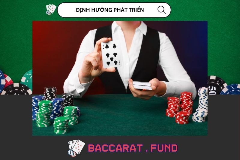 Định hướng phát triển của baccarat.fund