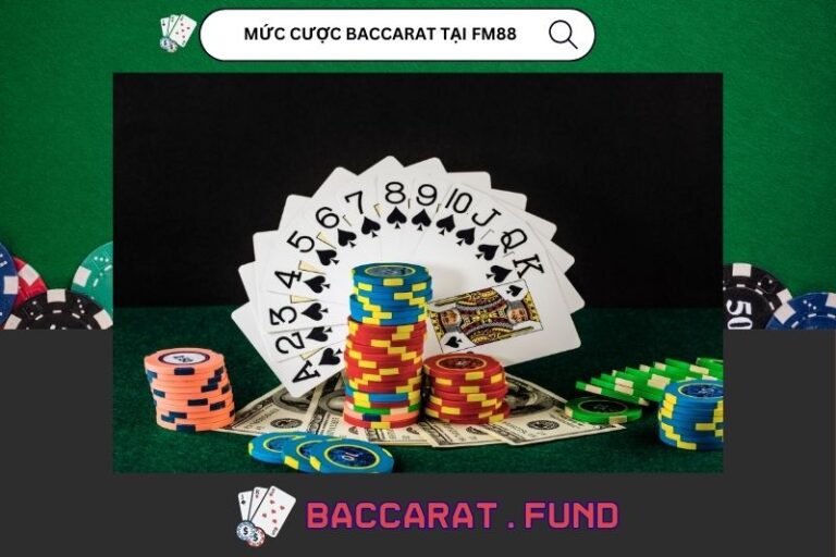 Mức Cược Baccarat Tại FM88 Có Phù Hợp Với Newbie
