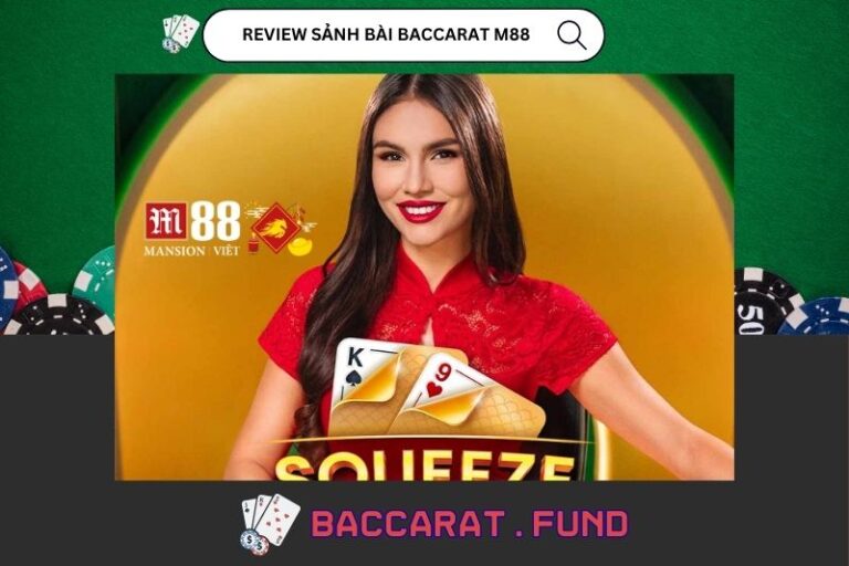 Review Sảnh Bài Baccarat M88 - Mượt Mà, Dễ Chơi, Dễ Trúng